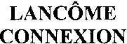 LANCÔME CONNEXION