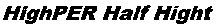 HighPER Half Hight