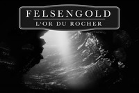 FELSENGOLD L'OR DU ROCHER