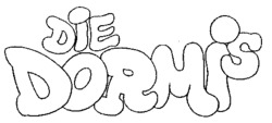 DIE DORMIS