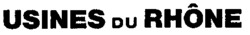 USINES DU RHÔNE