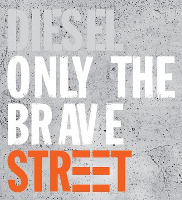 DIESEL ONLY THE BRAVE STREET