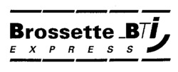 Brossette BTi EXPRESS