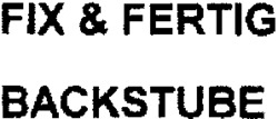 FIX & FERTIG BACKSTUBE