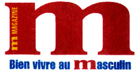 m MAGAZINE Bien vivre au Masculin