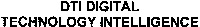 DTI DIGITAL TECHNOLOGY INTELLIGENCE
