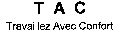 T A C Travaillez Avec Confort