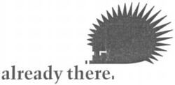 already there.