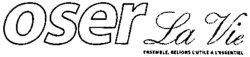 oser La Vie