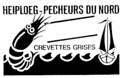 HEIPLOEG-PECHEURS DU NORD CREVETTES GRISES