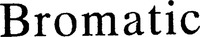 Bromatic