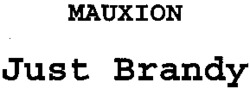 MAUXION Just Brandy