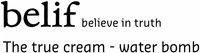 belif believe in truth The true cream - water bomb