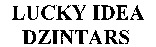 LUCKY IDEA DZINTARS