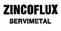 ZINCOFLUX SERVIMETAL
