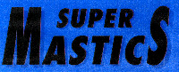 SUPER MASTICS