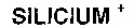SILICIUM +