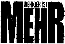 WENIGER IST MEHR