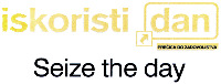 iskoristi dan Seize the day