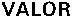 VALOR