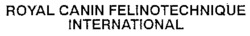 ROYAL CANIN FELINOTECHNIQUE INTERNATIONAL