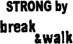 STRONG by break & walk