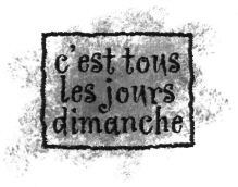 c'est tous les jours dimanche