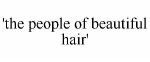 'the people of beautiful hair'