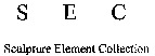S E C Sculpture Element Collection