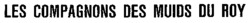 LES COMPAGNONS DES MUIDS DU ROY