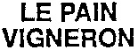 LE PAIN VIGNERON