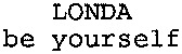 LONDA be yourself