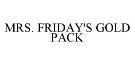 MRS. FRIDAY'S GOLD PACK