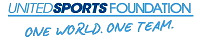 UNITED SPORTS FOUNDATION ONE WORLD. ONE TEAM.