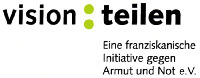 vision : teilen Eine franziskanische Initiative gegen Armut und Not e.V.