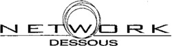 NETWORK DESSOUS