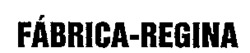 FÁBRICA-REGINA