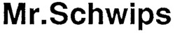 Mr. Schwips