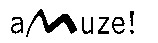 amuze!