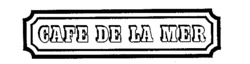 CAFE DE LA MER