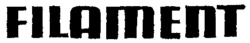 FILAMENT