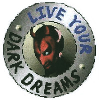 LIVE YOUR DARK DREAMS