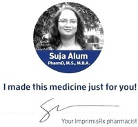 Suja Alum PharmD, M.S., M.B.A. I made this medicine just for you! Your ImprimisRx pharmacist