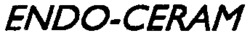 ENDO-CERAM