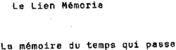 le lien Mémoria La mémoire du temps qui passe