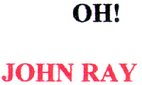 OH! JOHN RAY