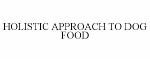 HOLISTIC APPROACH TO DOG FOOD
