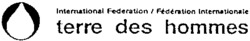 International Federation / Fédération Internationale terre des hommes