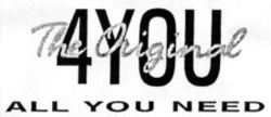The Original 4YOU ALL YOU NEED