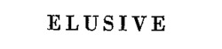ELUSIVE